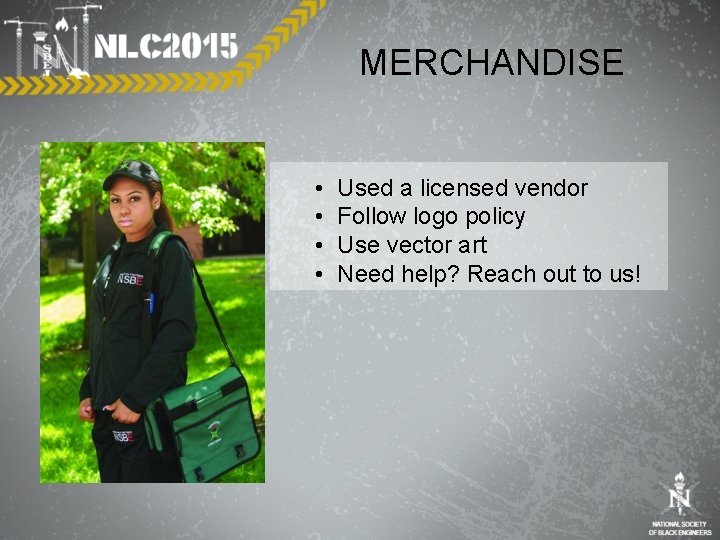 MERCHANDISE • • Used a licensed vendor Follow logo policy Use vector art Need