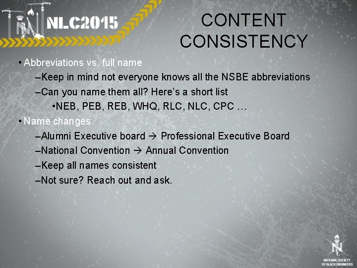 CONTENT CONSISTENCY • Abbreviations vs. full name –Keep in mind not everyone knows all