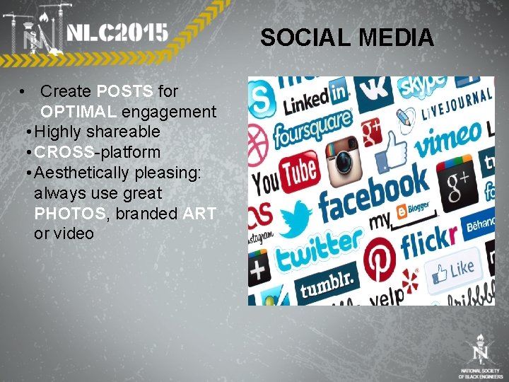 SOCIAL MEDIA • Create POSTS for OPTIMAL engagement • Highly shareable • CROSS-platform •