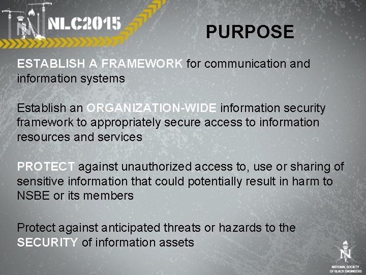 PURPOSE ESTABLISH A FRAMEWORK for communication and information systems Establish an ORGANIZATION-WIDE information security