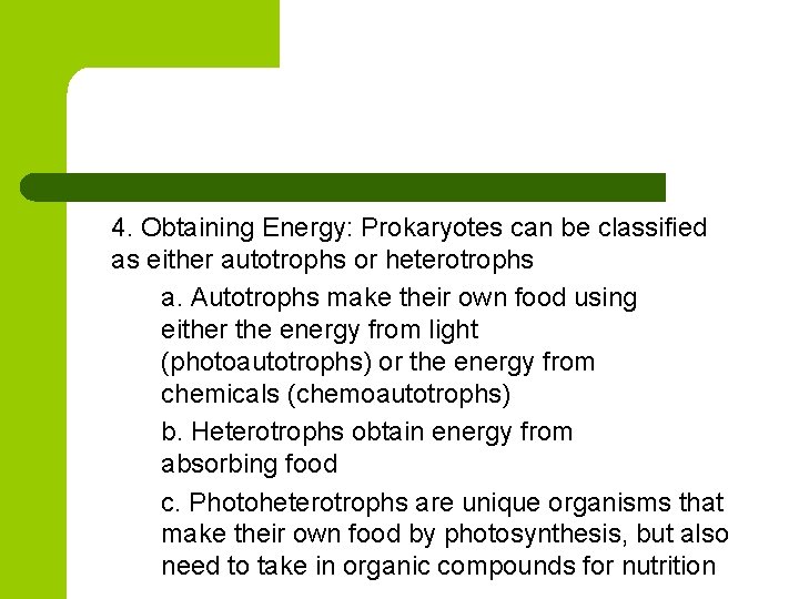 4. Obtaining Energy: Prokaryotes can be classified as either autotrophs or heterotrophs a. Autotrophs