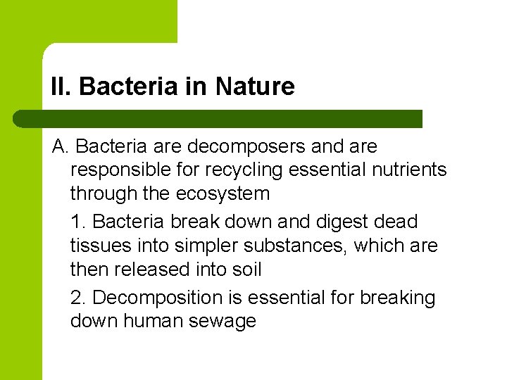 II. Bacteria in Nature A. Bacteria are decomposers and are responsible for recycling essential