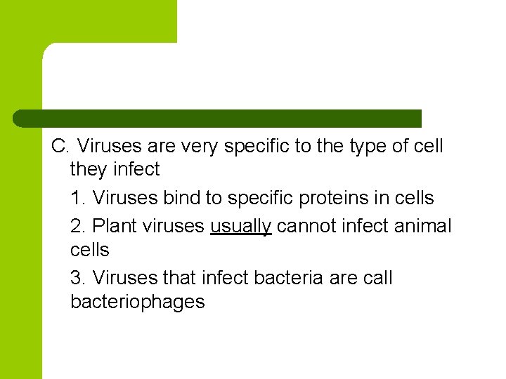 C. Viruses are very specific to the type of cell they infect 1. Viruses