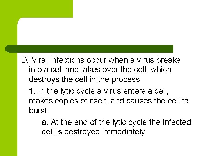 D. Viral Infections occur when a virus breaks into a cell and takes over