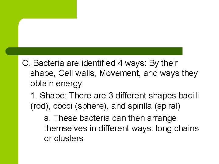 C. Bacteria are identified 4 ways: By their shape, Cell walls, Movement, and ways