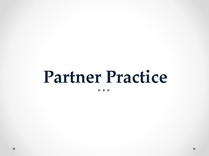 Partner Practice 