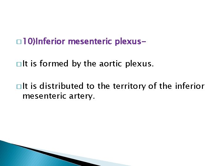 � 10)Inferior � It mesenteric plexus- is formed by the aortic plexus. is distributed