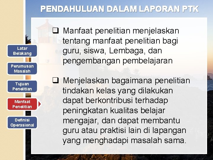 PENDAHULUAN DALAM LAPORAN PTK Latar Belakang Perumusan Masalah Tujuan Penelitian Manfaat Penelitian Definisi Operasional