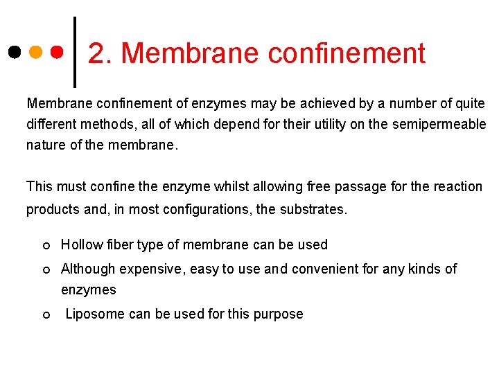 2. Membrane confinement of enzymes may be achieved by a number of quite different