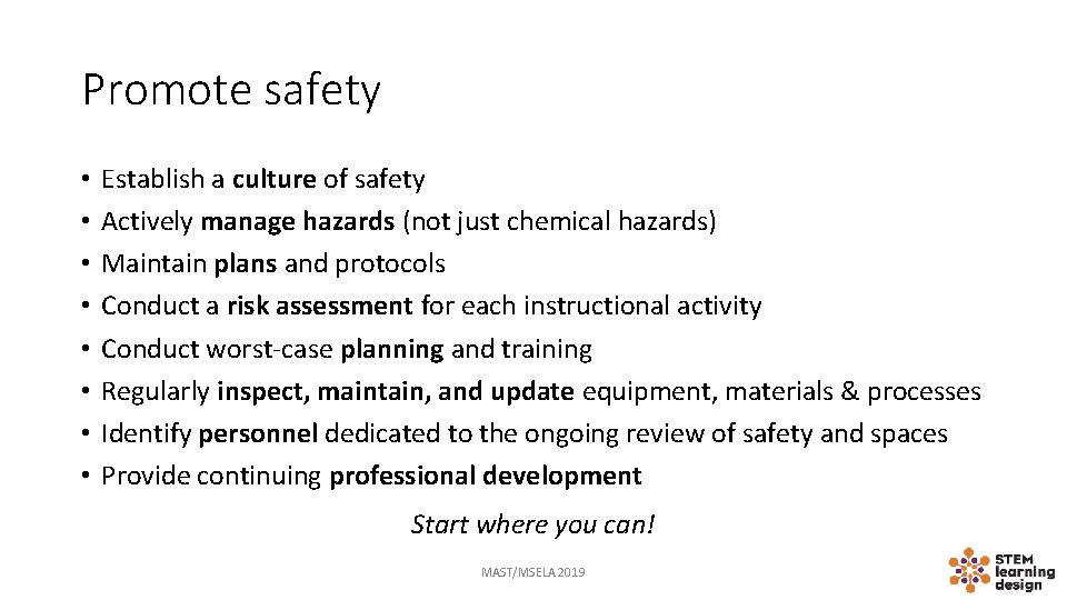 Promote safety • • Establish a culture of safety Actively manage hazards (not just