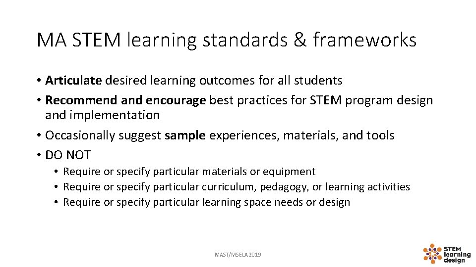 MA STEM learning standards & frameworks • Articulate desired learning outcomes for all students