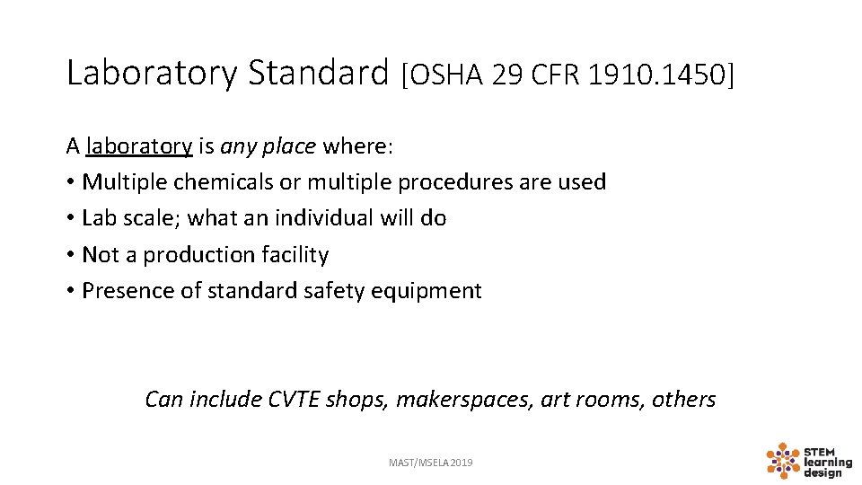 Laboratory Standard [OSHA 29 CFR 1910. 1450] A laboratory is any place where: •
