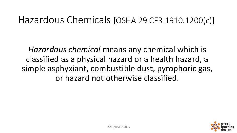 Hazardous Chemicals [OSHA 29 CFR 1910. 1200(c)] Hazardous chemical means any chemical which is