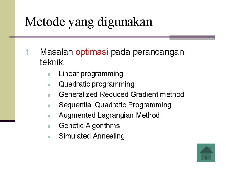 Metode yang digunakan 1. Masalah optimasi pada perancangan teknik. n n n n Linear