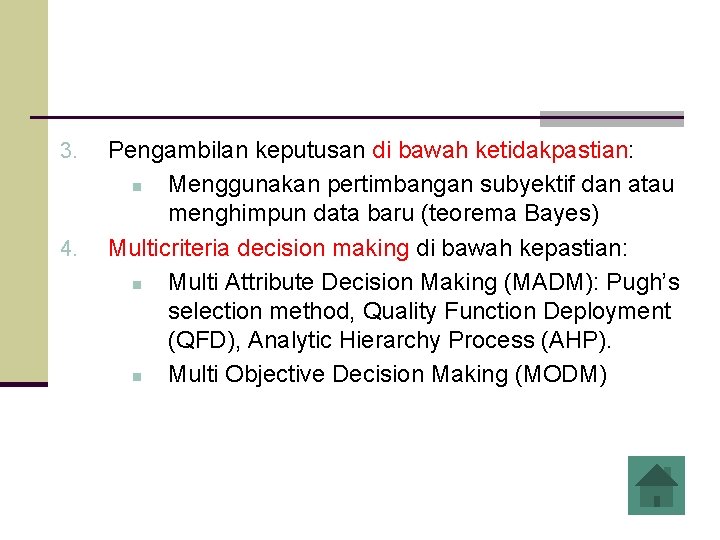 3. 4. Pengambilan keputusan di bawah ketidakpastian: n Menggunakan pertimbangan subyektif dan atau menghimpun