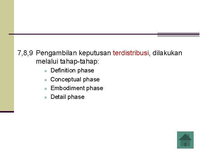 7, 8, 9 Pengambilan keputusan terdistribusi, dilakukan melalui tahap-tahap: n n Definition phase Conceptual