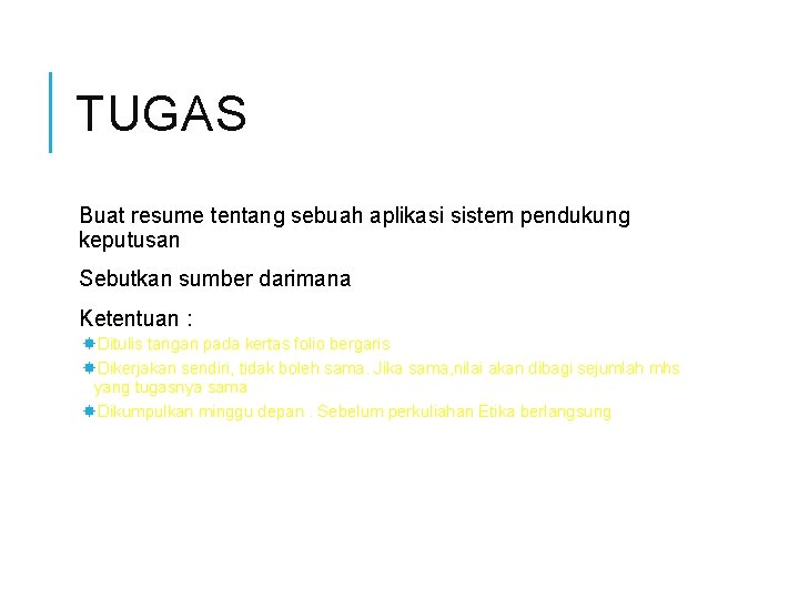 TUGAS Buat resume tentang sebuah aplikasi sistem pendukung keputusan Sebutkan sumber darimana Ketentuan :