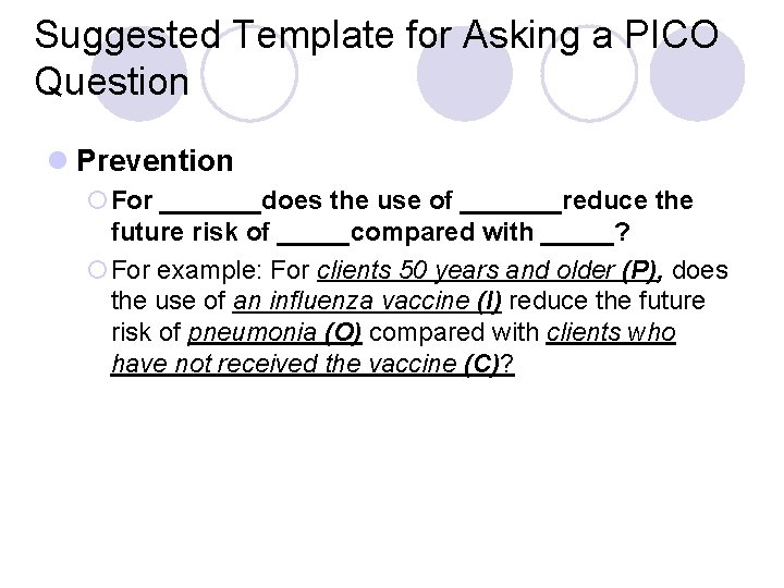 Suggested Template for Asking a PICO Question l Prevention ¡For _______does the use of