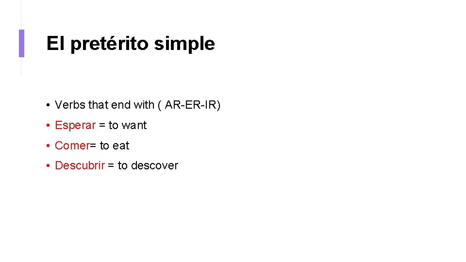 El pretérito simple • Verbs that end with ( AR-ER-IR) • Esperar = to