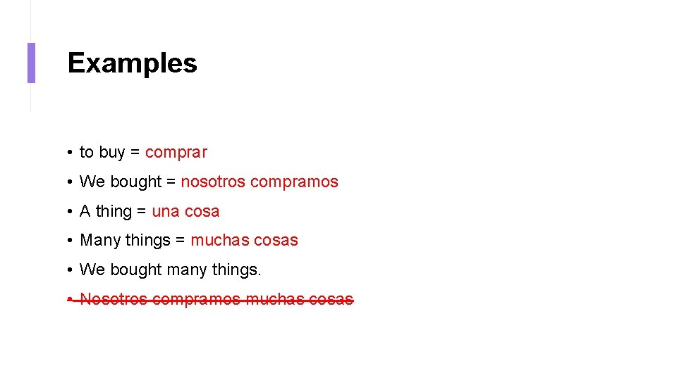 Examples • to buy = comprar • We bought = nosotros compramos • A
