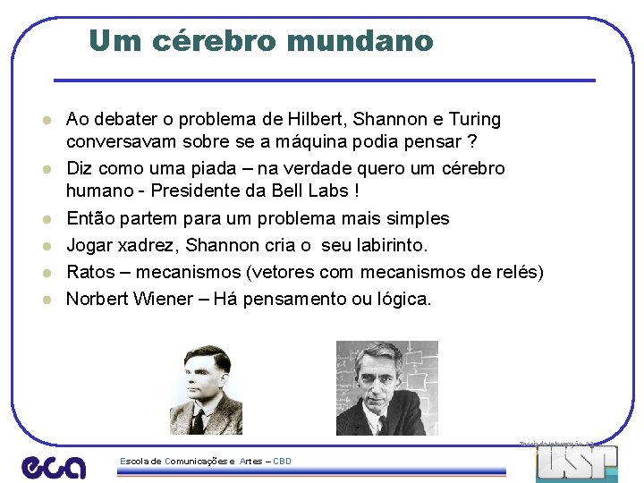 Um cérebro mundano l l l Ao debater o problema de Hilbert, Shannon e