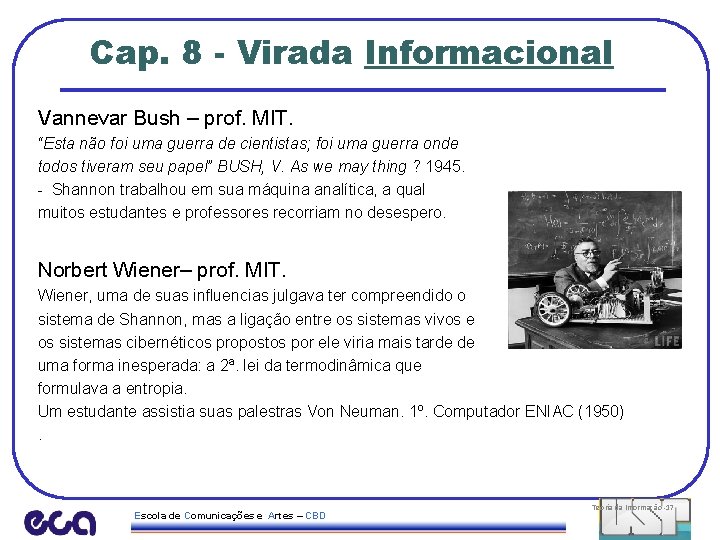 Cap. 8 - Virada Informacional Vannevar Bush – prof. MIT. “Esta não foi uma