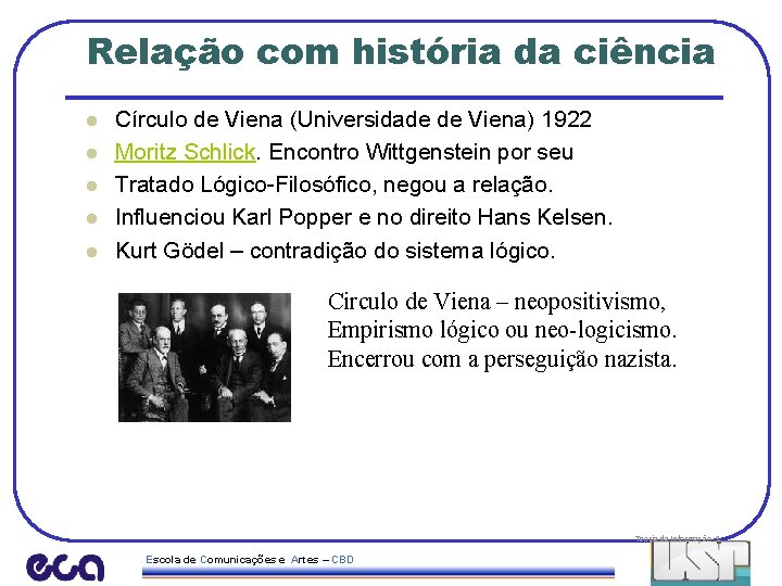 Relação com história da ciência l l l Círculo de Viena (Universidade de Viena)