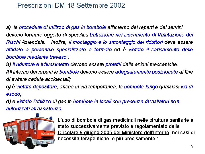 Prescrizioni DM 18 Settembre 2002 a) le procedure di utilizzo di gas in bombole Prescrizioni DM 18 Settembre 2002 a) le procedure di utilizzo di gas in bombole