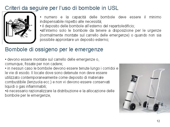 Criteri da seguire per l’uso di bombole in USL • numero e la capacità Criteri da seguire per l’uso di bombole in USL • numero e la capacità