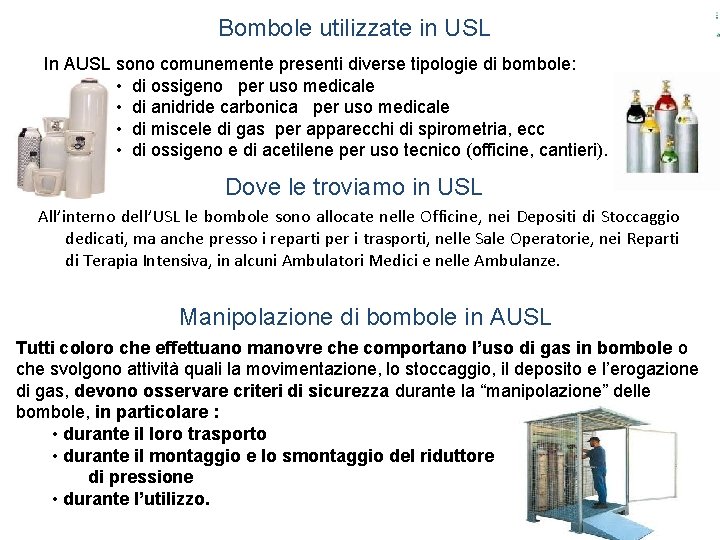 Bombole utilizzate in USL In AUSL sono comunemente presenti diverse tipologie di bombole: • Bombole utilizzate in USL In AUSL sono comunemente presenti diverse tipologie di bombole: •