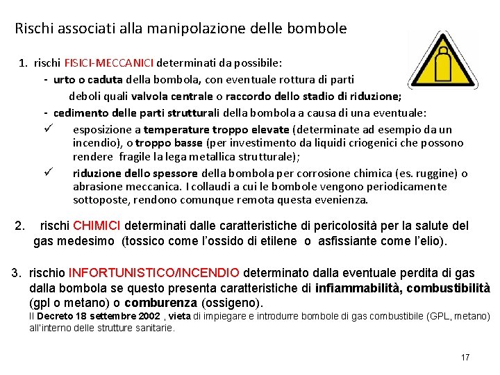 Rischi associati alla manipolazione delle bombole 1. rischi FISICI-MECCANICI determinati da possibile: - urto Rischi associati alla manipolazione delle bombole 1. rischi FISICI-MECCANICI determinati da possibile: - urto