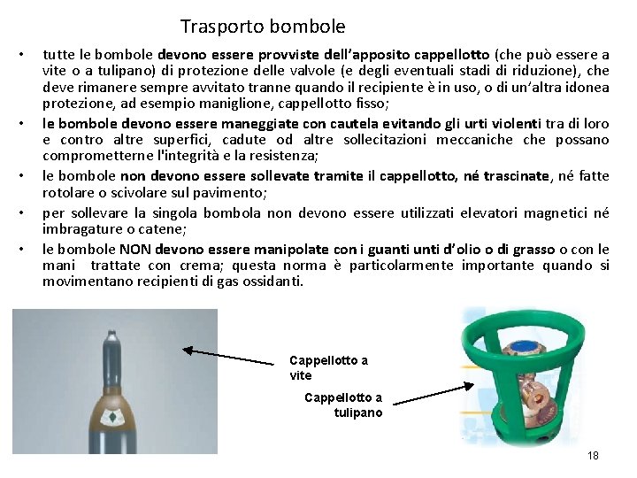 Trasporto bombole • • • tutte le bombole devono essere provviste dell’apposito cappellotto (che Trasporto bombole • • • tutte le bombole devono essere provviste dell’apposito cappellotto (che