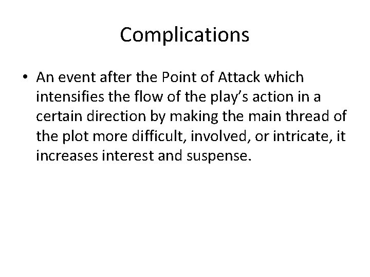 Complications • An event after the Point of Attack which intensifies the flow of