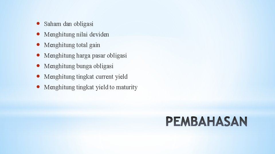  Saham dan obligasi Menghitung nilai deviden Menghitung total gain Menghitung harga pasar obligasi