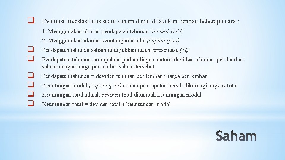 q Evaluasi investasi atas suatu saham dapat dilakukan dengan beberapa cara : 1. Menggunakan