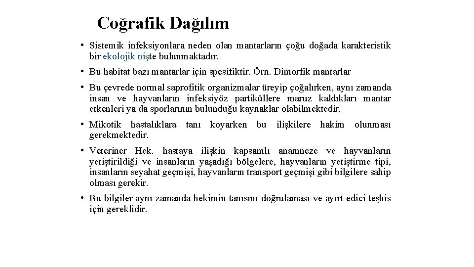 Coğrafik Dağılım • Sistemik infeksiyonlara neden olan mantarların çoğu doğada karakteristik bir ekolojik nişte