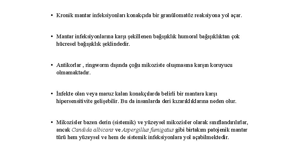  • Kronik mantar infeksiyonları konakçıda bir granülomatöz reaksiyona yol açar. • Mantar infeksiyonlarına