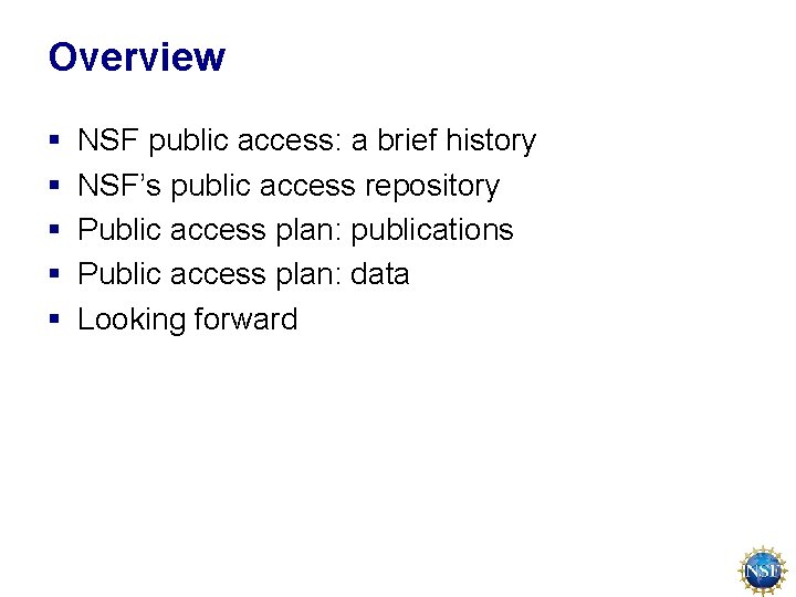 Overview § § § NSF public access: a brief history NSF’s public access repository