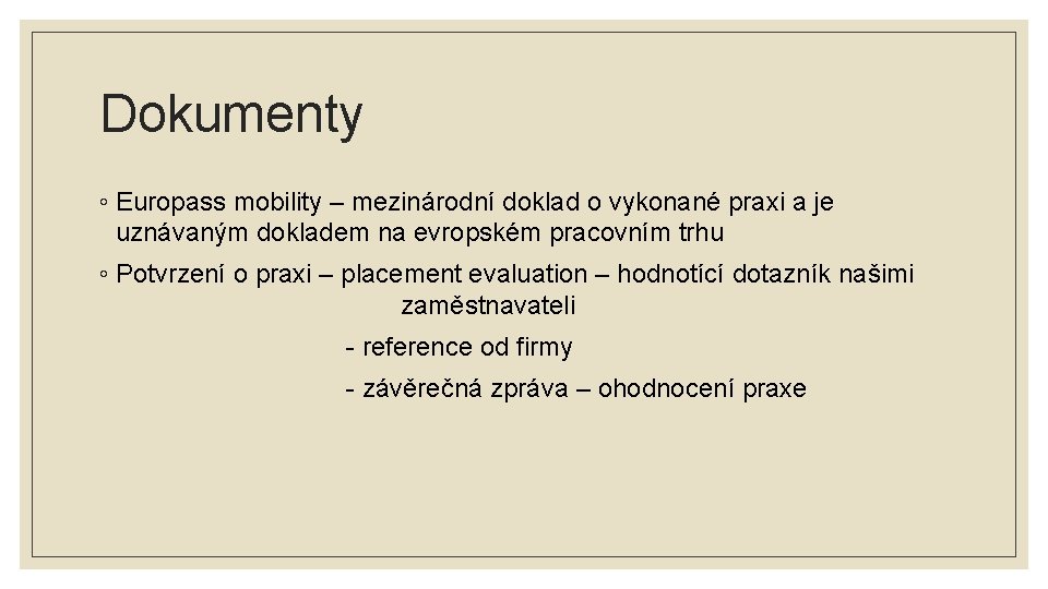 Dokumenty ◦ Europass mobility – mezinárodní doklad o vykonané praxi a je uznávaným dokladem