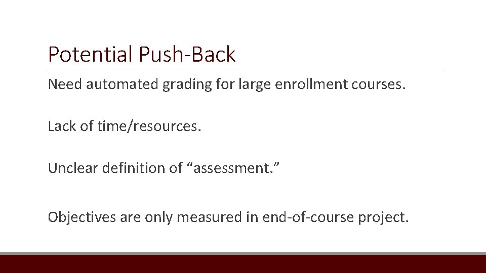 Potential Push-Back Need automated grading for large enrollment courses. Lack of time/resources. Unclear definition