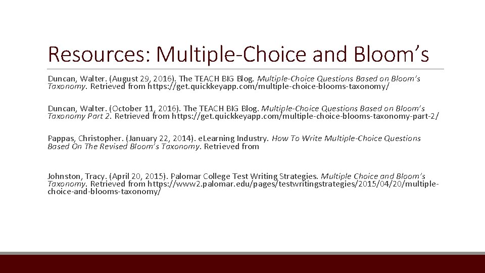 Resources: Multiple-Choice and Bloom’s Duncan, Walter. (August 29, 2016). The TEACH BIG Blog. Multiple-Choice