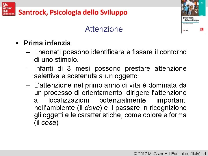 Attenzione • Prima infanzia – I neonati possono identificare e fissare il contorno di