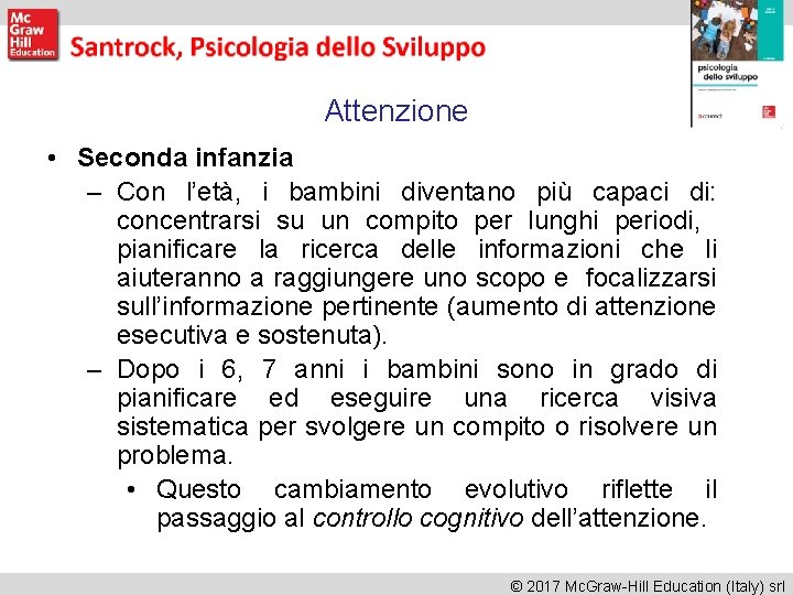 Attenzione • Seconda infanzia – Con l’età, i bambini diventano più capaci di: concentrarsi