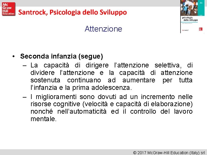 Attenzione • Seconda infanzia (segue) – La capacità di dirigere l’attenzione selettiva, di dividere