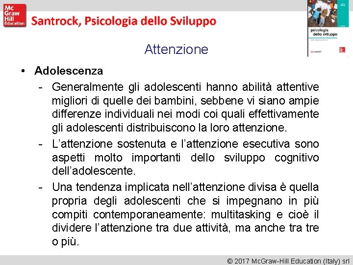 Attenzione • Adolescenza - Generalmente gli adolescenti hanno abilità attentive migliori di quelle dei