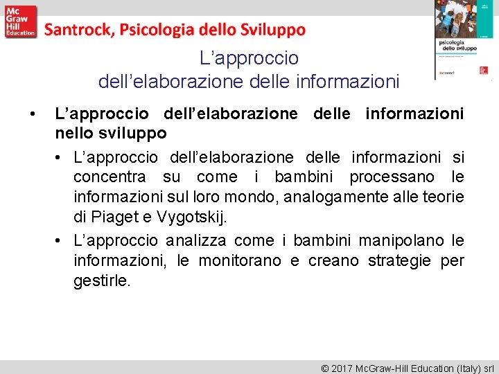 L’approccio dell’elaborazione delle informazioni • L’approccio dell’elaborazione delle informazioni nello sviluppo • L’approccio dell’elaborazione