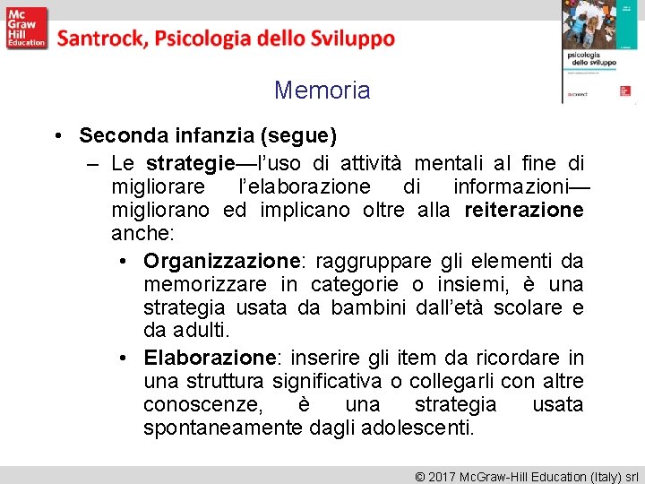 Memoria • Seconda infanzia (segue) – Le strategie—l’uso di attività mentali al fine di