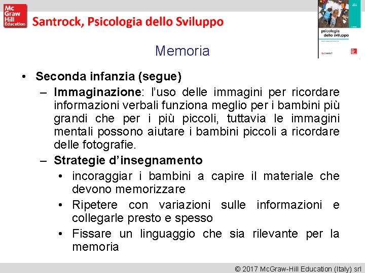 Memoria • Seconda infanzia (segue) – Immaginazione: l’uso delle immagini per ricordare informazioni verbali