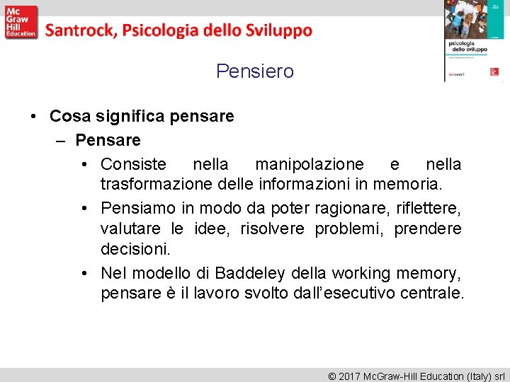 Pensiero • Cosa significa pensare – Pensare • Consiste nella manipolazione e nella trasformazione