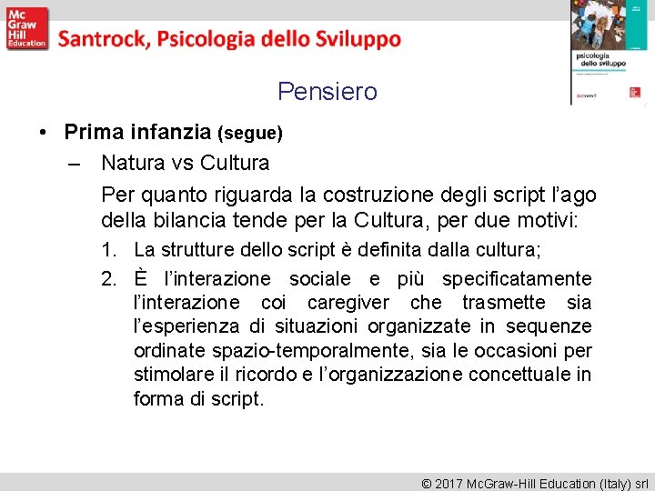 Pensiero • Prima infanzia (segue) – Natura vs Cultura Per quanto riguarda la costruzione